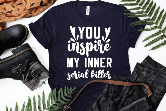 you inspire my inner serial killer SVG md faruk hossain 