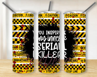 You Inspire My Inner Serial Killer True Crime Tumbler Designs, 20oz Skinny Tumbler Wrap, Seamless Tumbler Template, PNG Digital Download Sublimation BouDesign 