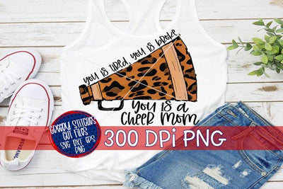 You is Tired You Is Broke You Is A Cheer Mom PNG for Sublimation Sublimation Greedy Stitches 