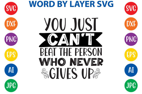 You Just Can't Beat The Person Who Never Gives Up SVG Design SVG Rafiqul20606 
