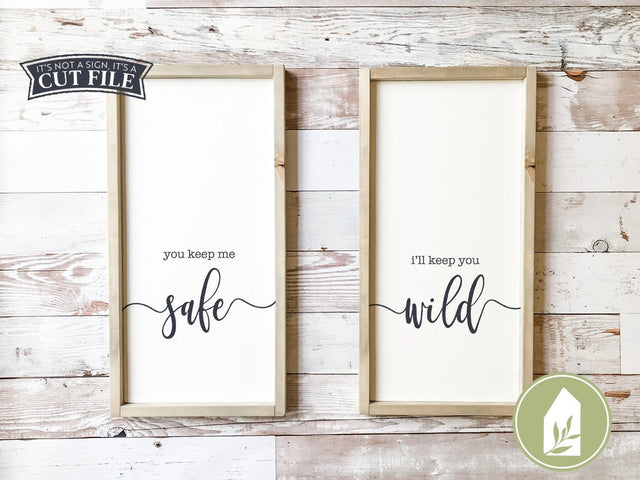 You Keep Me Safe SVG | I'll Keep You Wild SVG | Farmhouse Sign Design SVG LilleJuniper 