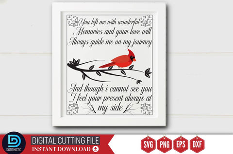 You left me with wonderful memories and your love will always guide me on my journey and though i cannot see you i feel your present always at my side SVG SVG DESIGNISTIC 