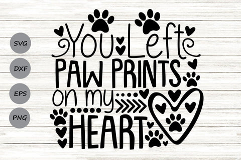You Left Paw Prints On My Heart| Pet Memorial SVG Cutting Files. SVG CosmosFineArt 