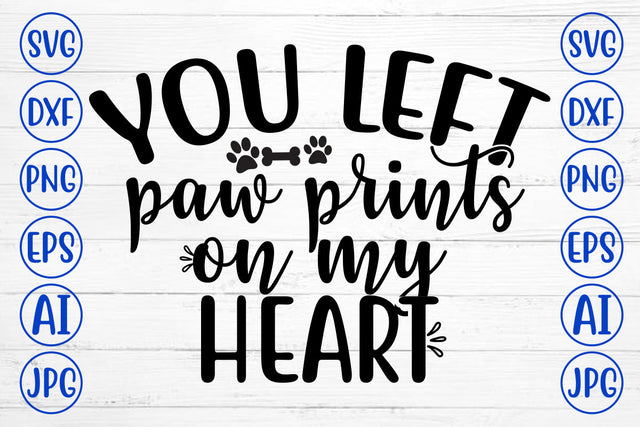 You Left Paw Prints On My Heart SVG Cut File SVG Syaman 