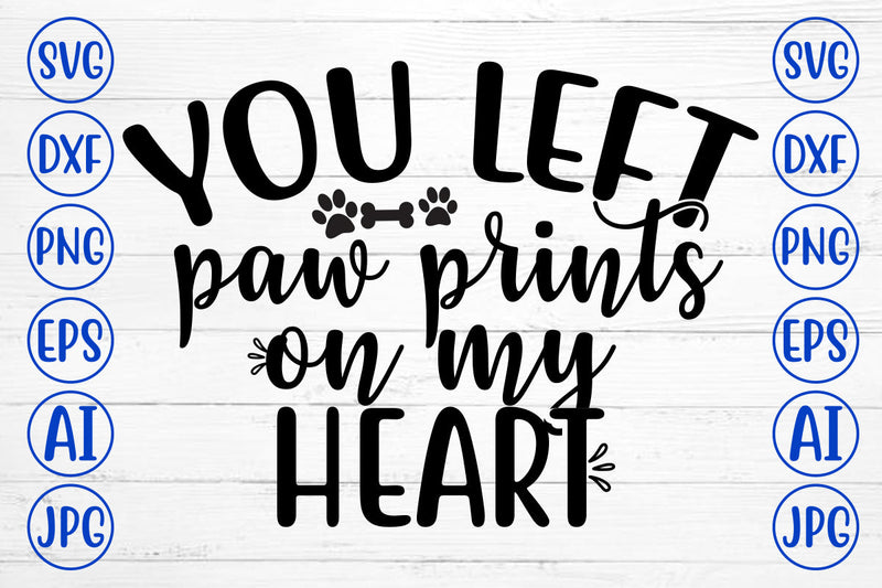 You Left Paw Prints On My Heart SVG Cut File SVG Syaman 