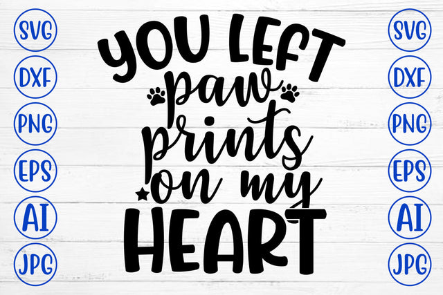 YOU LEFT PAW PRINTS ON MY HEART SVG SVG Syaman 