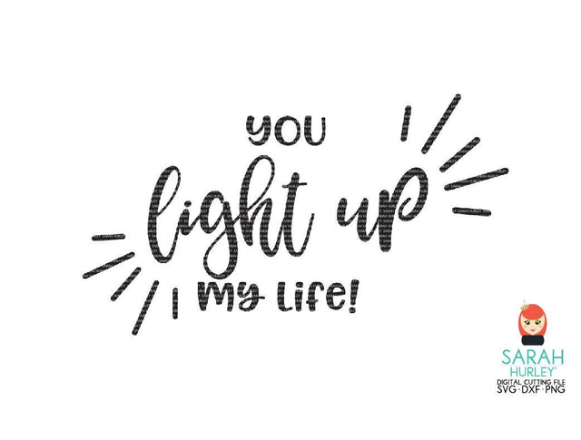 You Light Up My Life SVG Sarah Hurley 