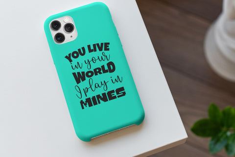 You Live in your World I play in Mines SVG NextArtWorks 