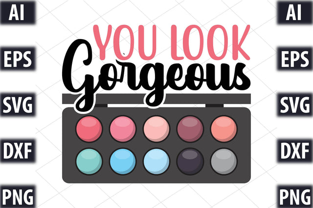 You look gorgeous SVG SVGista 