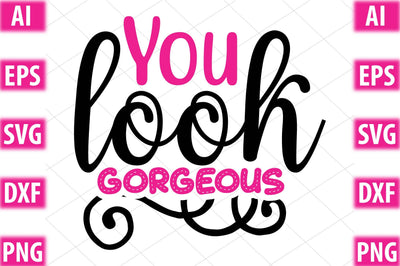 You look gorgeous SVG SVGista 