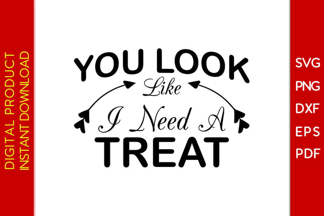 You Look Like I Need A Treat Dog SVG PNG PDF Cut File SVG Creativedesigntee 