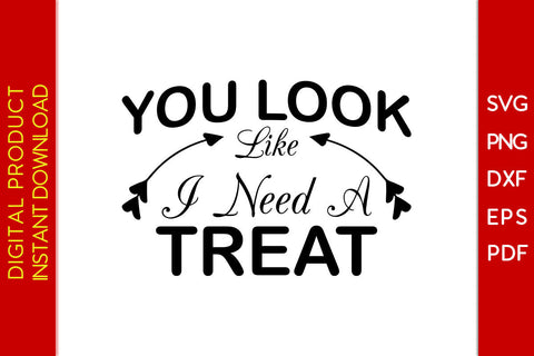 You Look Like I Need A Treat Dog SVG PNG PDF Cut File SVG Creativedesigntee 