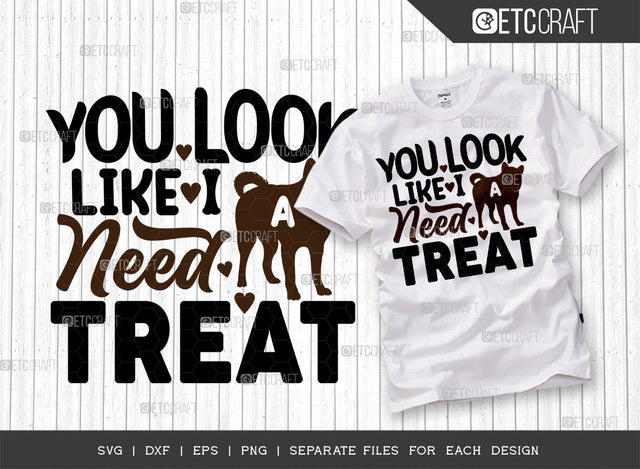You Look Like I Need A Treat SVG Cut File | Dog Svg | Dog Lover Svg | Dog Bandana Svg | Dog Treat Svg | Dog Life Svg | Dogs Quote Design SVG ETC Craft 