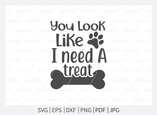 You look like i need a treat Svg, Dog treats Svg, Dog svg Cut File, Dog Treat svg, Treats SVG Paw Print SVG, Dog lover svg, Bone Appetit SVG, Dog Bone Svg, Dog svg Bundle, Dog Decor, viny SVG Dinvect 