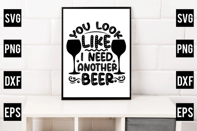 You Look Like I Need Another Beer SVG Rupkotha 