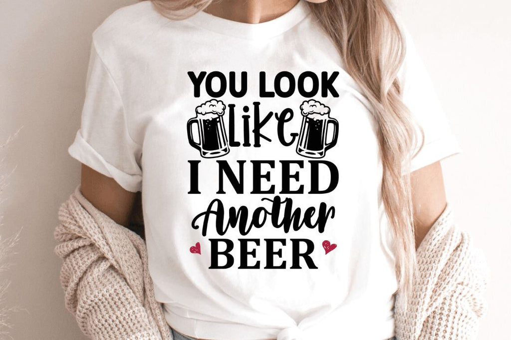 You look like i need another beer SVG - So Fontsy