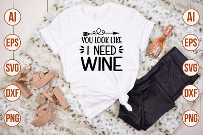 You Look Like I Need Wine svg SVG shah alam 