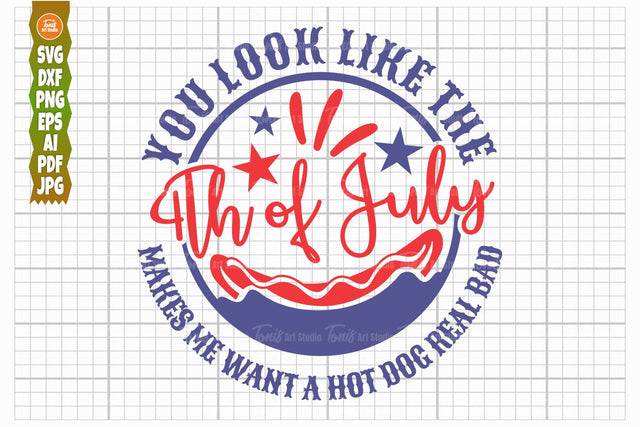 You look like the 4th of july SVG, Makes Me Want a Hot Dog Real Bad, Funny 4th of July, 4th of July Clipart SVG TonisArtStudio 