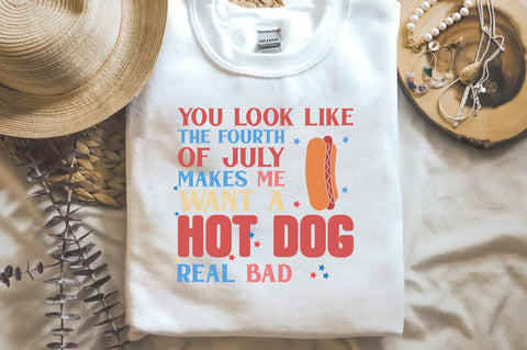 You Look Like The Fourth Of July Makes Me Want A Hot Dog Real Bad Sublimation Jagonath Roy 