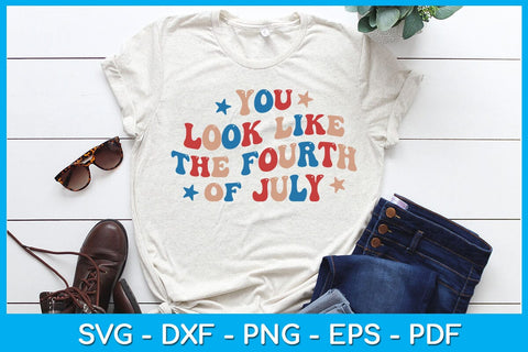 You Look Like The Fourth Of July SVG PNG PDF Cut File SVG Creativedesigntee 