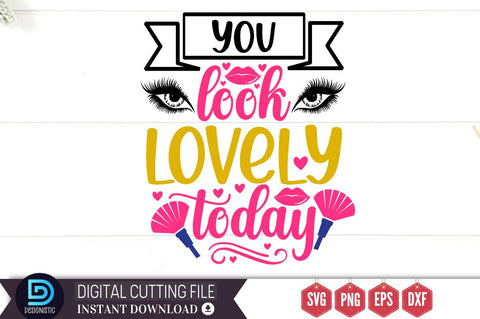 You look lovely today SVG SVG DESIGNISTIC 