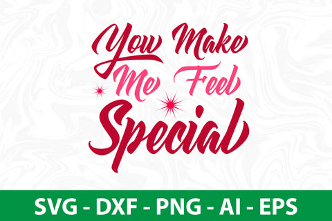 You Make Me Feel Special svg SVG nirmal108roy 