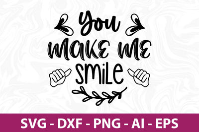 You make me smile svg SVG nirmal108roy 