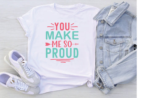 You Make Me So Proud SVG Creativeart88 