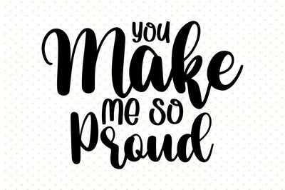 You Make Me So Proud svg SVG orpitasn 