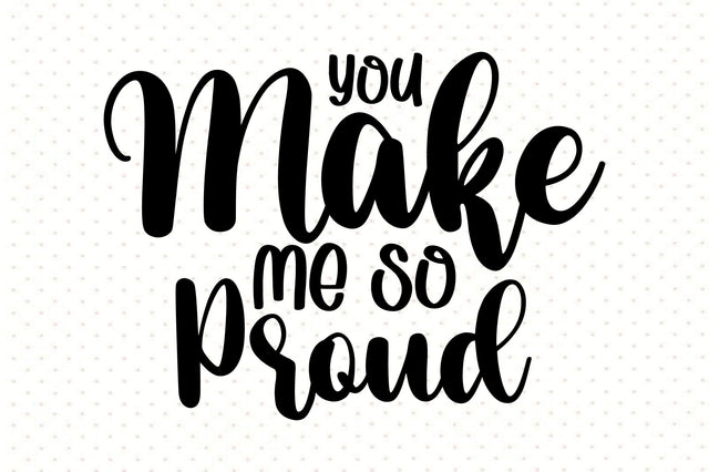 You Make Me So Proud svg SVG orpitasn 