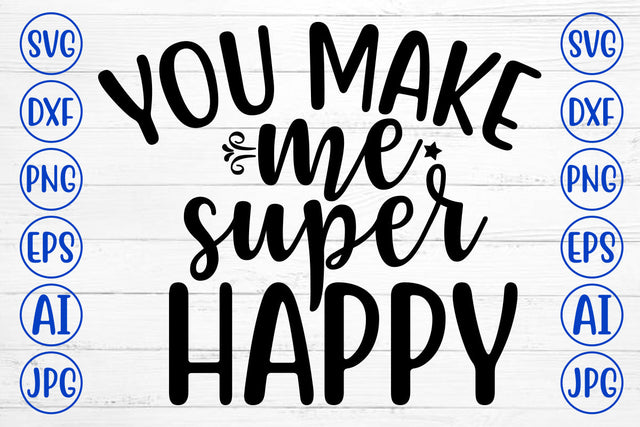 You Make Me Super Happy SVG Cut File SVG Syaman 