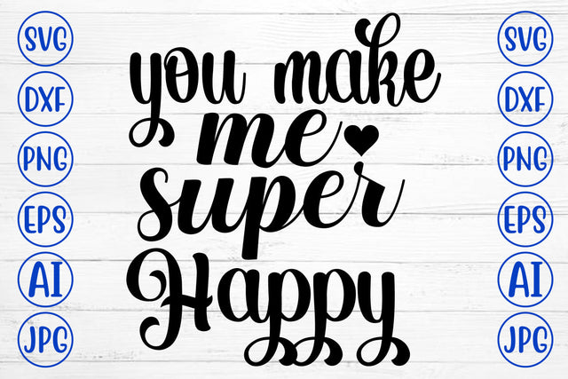 You Make Me Super Happy SVG Cut File SVG Syaman 