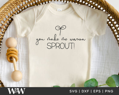 You Make Me Wanna Sprout SVG | Plant Baby SVG SVG Wood And Walt 