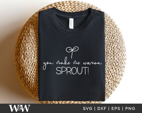 You Make Me Wanna Sprout SVG | Plant Baby SVG SVG Wood And Walt 