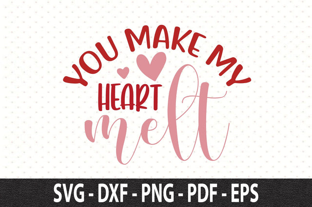 You make my heart melt SVG SVG orpitasn 
