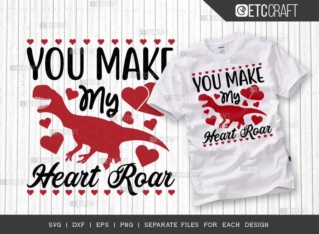You Make My Heart Roar SVG Cut File | Dinosaur Svg | Kids Valentine’s ...