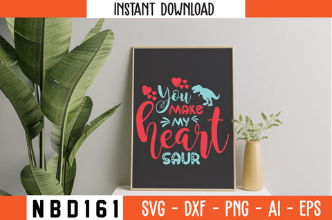 you make my heart saur T-Shirt Design SVG Nbd161 
