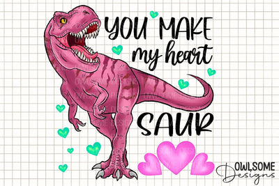 You Make My Heart Saur Valentine PNG Sublimation Owlsome.Designs 