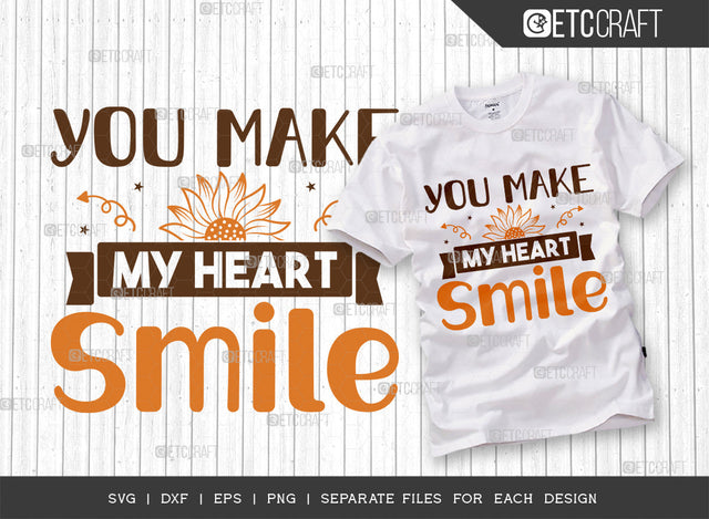 You Make My Heart Smile SVG Cut File, Flower svg, Floral Svg, Summer Svg, Sunflower Svg, Sunflower Quotes, ETC T00289 SVG ETC Craft 