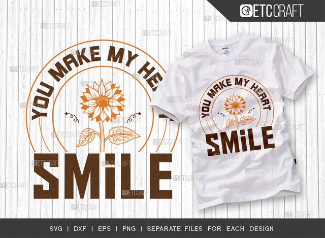 You Make My Heart Smile SVG Cut File, Flower svg, Floral Svg, Summer Svg, Sunflower Svg, Sunflower Quotes, ETC T00289 SVG ETC Craft 