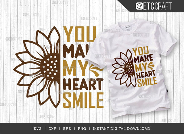 You Make My Heart Smile SVG Cut File, Flower svg, Floral Svg, Summer Svg, Sunflower Svg, Sunflower Quotes, TG 00976 SVG ETC Craft 