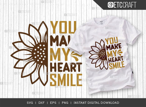 You Make My Heart Smile SVG Cut File, Flower svg, Floral Svg, Summer Svg, Sunflower Svg, Sunflower Quotes, TG 00976 SVG ETC Craft 