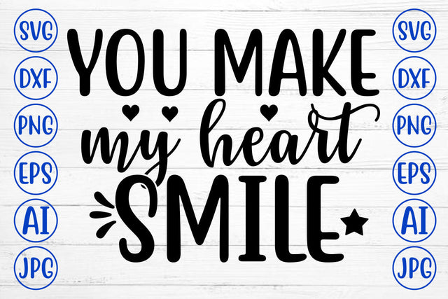 YOU MAKE MY HEART SMILE SVG Cut File SVG Syaman 