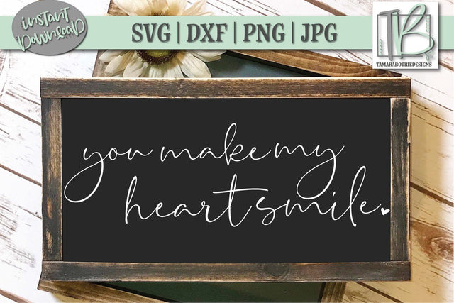You Make My Heart Smile SVG File, Valentine's Sign SVG File SVG TB Designs 