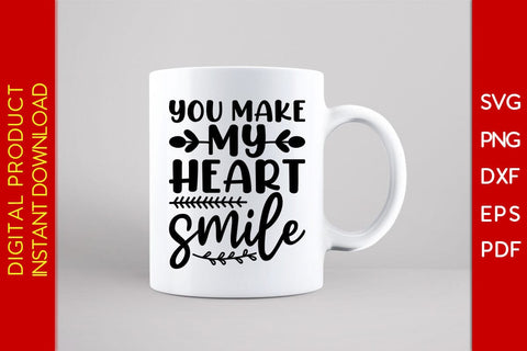 You Make My Heart Smile SVG PNG PDF Cut File SVG Creativedesigntee 