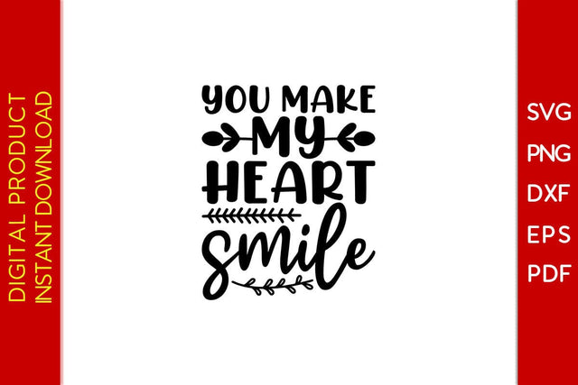 You Make My Heart Smile SVG PNG PDF Cut File SVG Creativedesigntee 