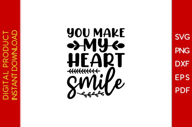 You Make My Heart Smile SVG PNG PDF Cut File SVG Creativedesigntee 