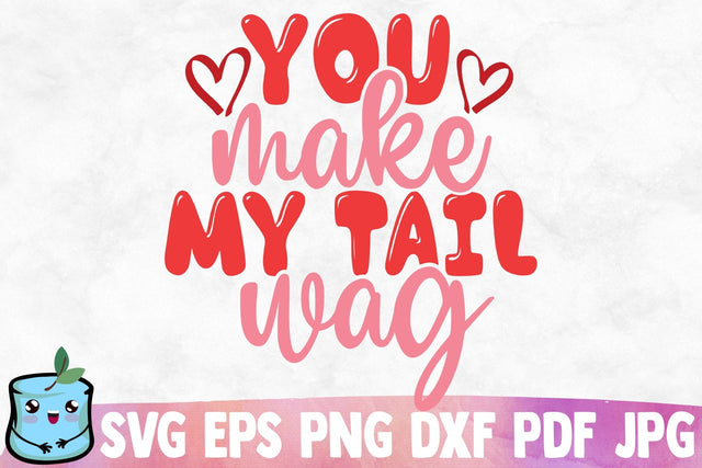 You Make My Tail Wag SVG MintyMarshmallows 