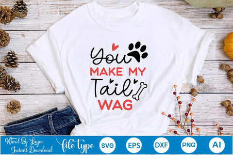 You Make My Tail Wag SVG SVGs,Quotes and Sayings,Food & Drink,On Sale, Print & Cut SVG DesignPlante 503 