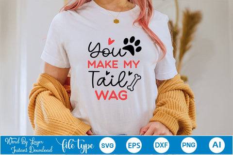 You Make My Tail Wag SVG SVGs,Quotes and Sayings,Food & Drink,On Sale, Print & Cut SVG DesignPlante 503 